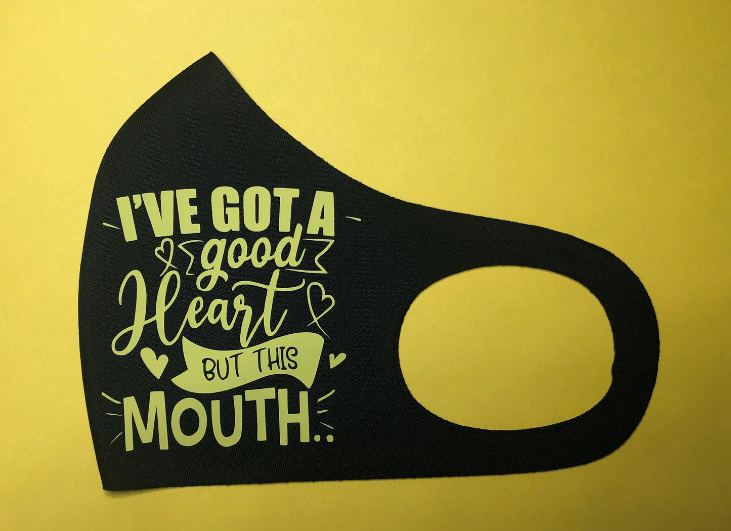 "I've Got A Good Heart But This Mouth..." Face Mask