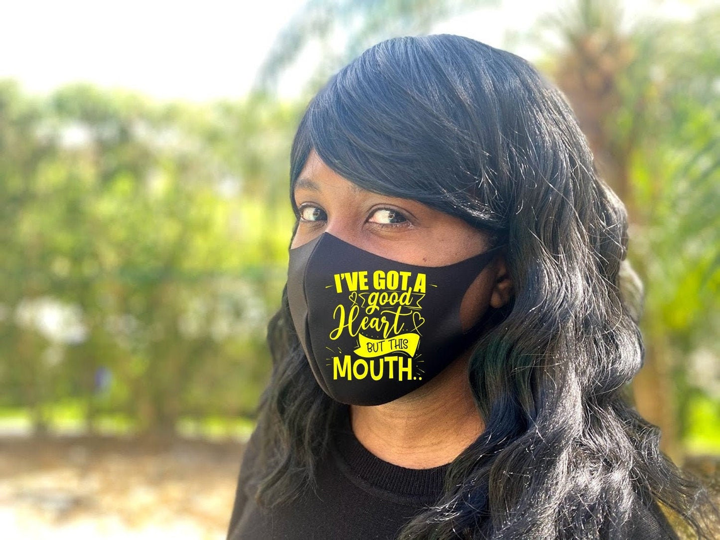 "I've Got A Good Heart But This Mouth..." Face Mask